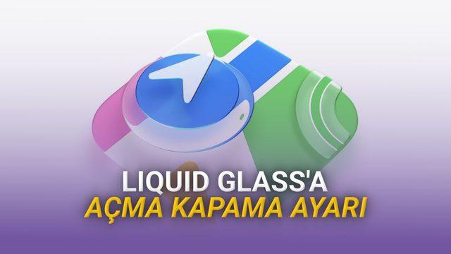 Apple Liquid Glass İçin Açma Kapama Ayarı Duyurdu haber gorsel 20260608140023