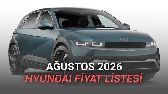 Hyundai Fiyat Listesi - Ağustos 2026 haber gorsel 20260806040019